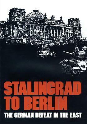 Stalingrad to Berlin: The German Defeat in the East by Earl F. Ziemke