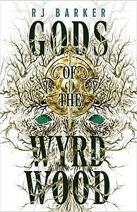 Gods of the Wyrdwood by R.J. Barker