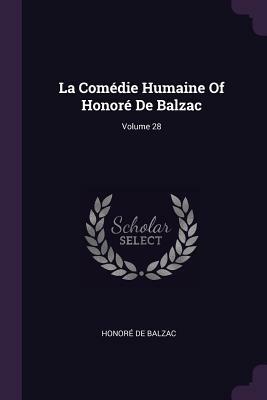 La Comédie Humaine of Honoré de Balzac; Volume 28 by Honoré de Balzac