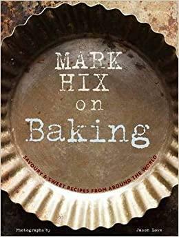 Mark Hix on Baking by Mark Hix