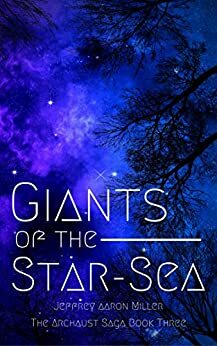 Giants of the Star-Sea by Jeffrey Aaron Miller