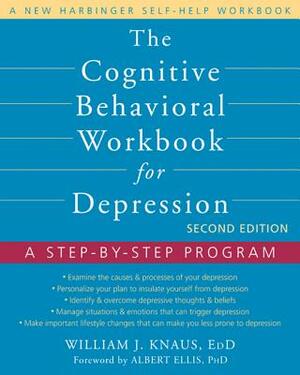 The Cognitive Behavioral Workbook for Depression: A Step-By-Step Program by Albert Ellis, William J. Knaus