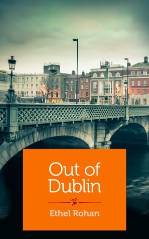 Out of Dublin by Ethel Rohan