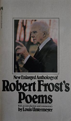 New Enlarged Anthology of Robert Frost's Poems by Robert Frost