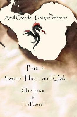 'tween Thorn and Oak by Chris Lewis, Tim Pearsall