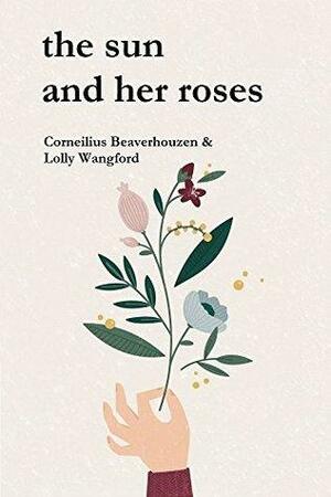 the sun and her roses: the sun and her flowers—A Parody for Adults by Corneilius Beaverhouzen, Lolly Wangford
