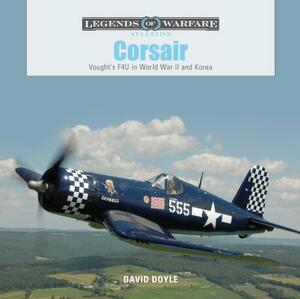 Corsair: Vought's F4U in World War II and Korea by David Doyle