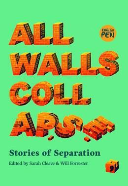 All Walls Collapse: Stories of Separation by Sarah Cleave, Will Forrester