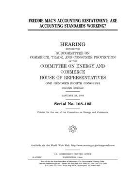 Freddie Mac's accounting restatement: are accounting standards working? by United S. Congress, United States House of Representatives, Committee on Energy and Commerc (house)