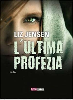 L'ultima profezia by Liz Jensen