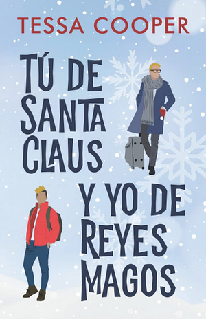 Tú de Santa Claus y yo de Reyes Magos by Tessa Cooper