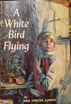 A White Bird Flying by Bess Streeter Aldrich