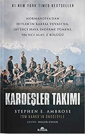 Kardeşler Takımı by Selçuk Uygur, Stephen E. Ambrose