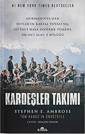 Kardeşler Takımı by Stephen E. Ambrose, Selçuk Uygur