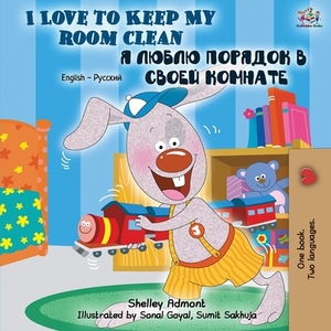 I Love to Keep My Room Clean: English Russian Bilingual Book by Kidkiddos Books, Shelley Admont