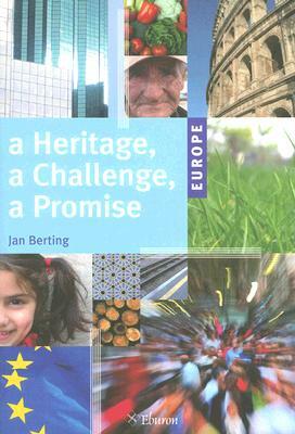 Europe: A Heritage, a Challenge, a Promise by Jan Berting