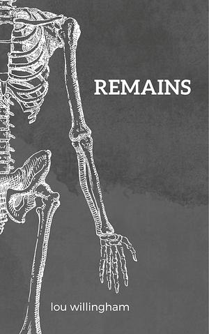 Remains by Lou Willingham