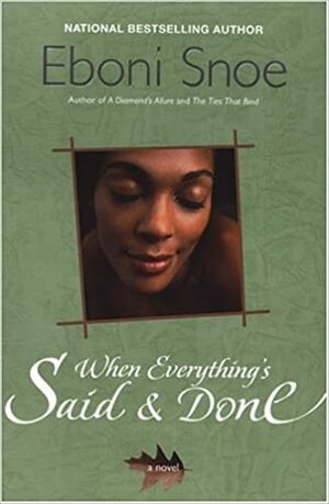 When Everything's Said and Done by Eboni Snoe