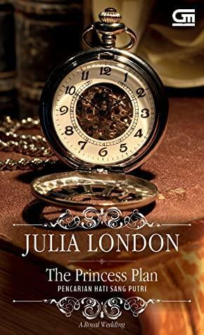 Pencarian Hati Sang Putri - The Princess Plan by Julia London