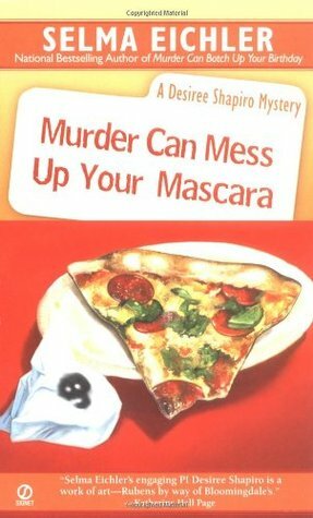 Murder Can Mess Up Your Mascara by Selma Eichler
