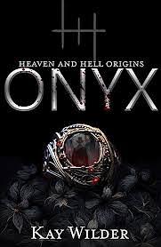 Onyx: Heaven and Hell Origins Novella by Kay Wilder