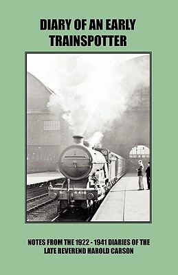 Diary of an Early Trainspotter by John Carson