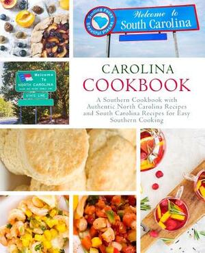 Carolina Cookbook: A Southern Cookbook with Authentic North Carolina Recipes and South Carolina Recipes for Easy Southern Cooking by Booksumo Press