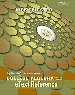 Etext Reference for Trigsted College Algebra by Kirk Trigsted