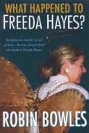 What Happened to Freeda Hayes? by Robin Bowles