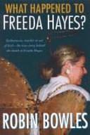 What Happened to Freeda Hayes? by Robin Bowles