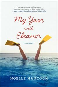 My Year with Eleanor: A Memoir by Noelle Hancock