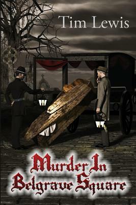Murder in Belgrave Square by Tim Lewis