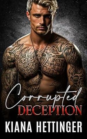 Corrupted Deception by Kiana Hettinger