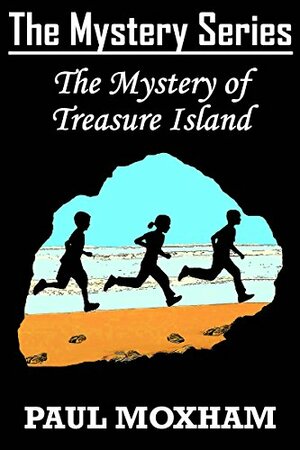 The Mystery of Treasure Island by Paul Moxham