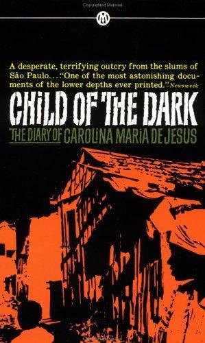 Child of the Dark: The Diary of Carolina Maria de Jesus by Carolina Maria de Jesus