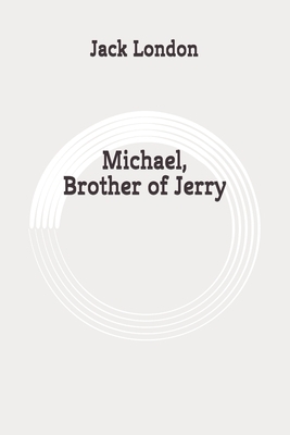 Michael, Brother of Jerry: Original by Jack London