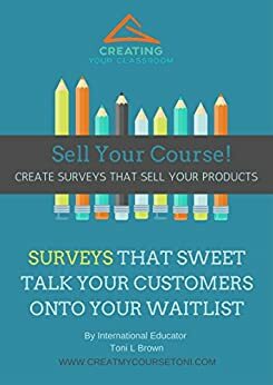 Sell Your Course! Surveys That Sweet Talk Your Customer Onto Your Waitlist by 