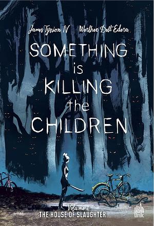Something is Killing The Children, Vol. 2 : The House of Slaughter by James Tynion IV