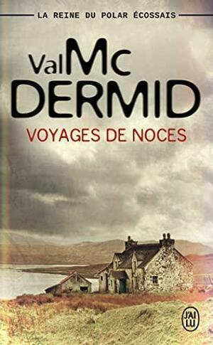 Voyages de noces by Val McDermid