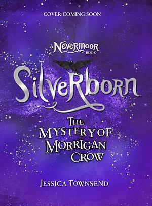 Silverborn: The Mystery of Morrigan Crow Book 4 by Jessica Townsend