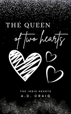The Queen of Two Hearts by A.D. Craig