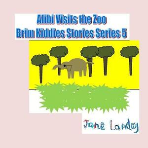 Alibi Visits the ZOO by Jane Landey