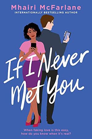 If I Never Met You by Mhairi McFarlane