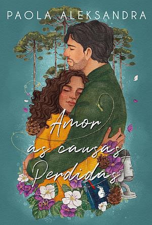 Amor às causas perdidas by Paola Aleksandra