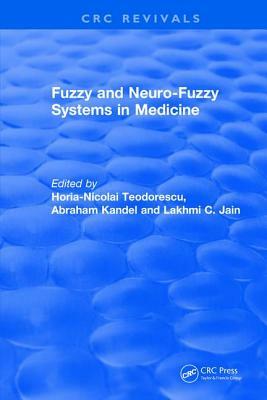 Fuzzy and Neuro-Fuzzy Systems in Medicine by Lakhmi C. Jain, Horia-Nicolai L. Teodorescu, Abraham Kandel