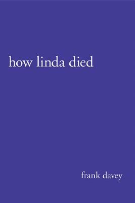 How Linda Died: Better Living Through Graffiti & Train Hopping by Frank Davey