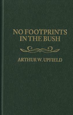 No Footprints in the Bush by Arthur Upfield