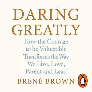 Daring Greatly by Brené Brown