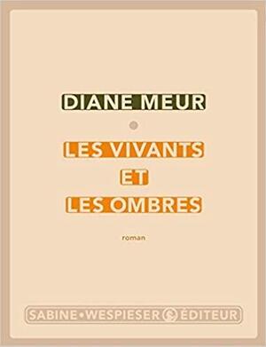 Les Vivants et les Ombres by Diane Meur