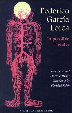 Impossible Theater: Five Plays and Thirteen Poems by Federico García Lorca